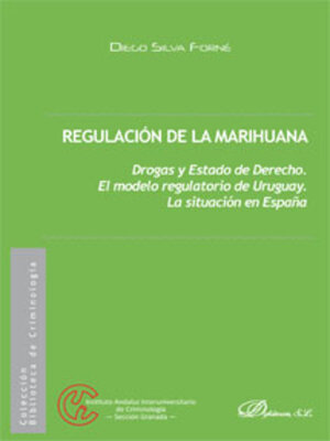 cover image of Regulación de la marihuana.Drogas y Estado de Derecho. El modelo regulatorio de Uruguay. La situación en España